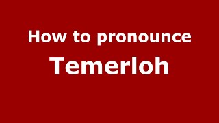 How to pronounce Temerloh