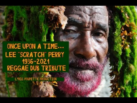 Once Upon A Time… Lee “Scratch” Perry 1936~2021 | Reggae Dub Tribute