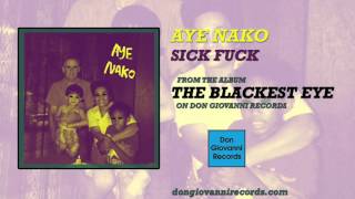 Aye Nako - Sick Fuck (Official Audio)
