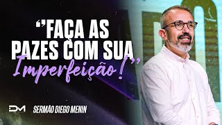 MAKE PEACE WITH YOUR IMPERFECTION - #DIEGOMENIN | SERMON