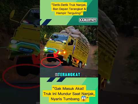 Detik-detik Truk Nanjak, Ban Depan Terangkat & Hampir Terguling!