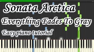 Sonata Arctica - Everything Fades To Gray - Very easy and simple piano tutorial synthesia cover