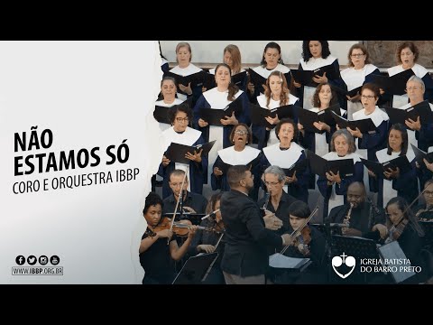 Coro e Orquestra IBBP - Não Estamos Só (Pepper Choplin)