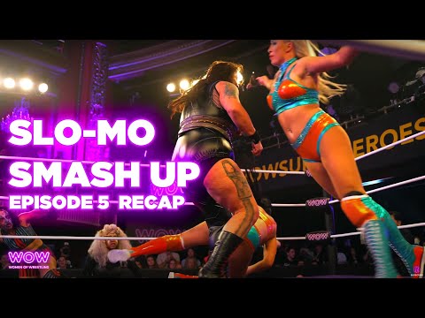 SloMo Smashup | Episode 5 Recap | WOW Women Of Wrestling