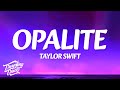 Taylor Swift - Opalite (Lyrics) Taylor Swift - Opalite (Lyrics)