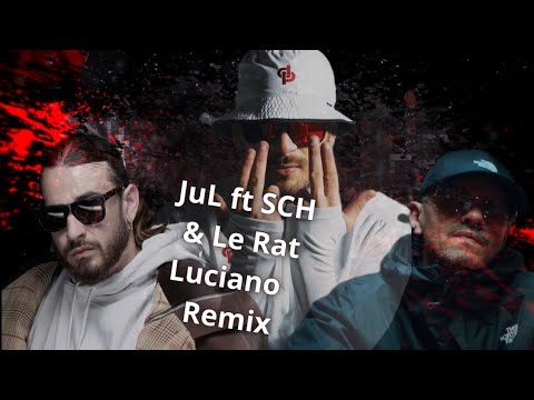 Jul ft. Sch & Le Rat Luciano #remix