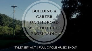 Full Circle Music Show episode 65: Career On The Road Without Help From Radio with Tyler Bryant