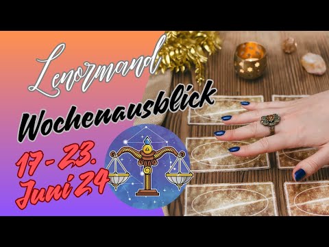 Wochenausblick 17. - 23.06.2024 💫 Sternzeichen  Waage