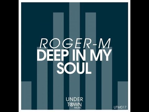 Roger-M - Deep In My Soul (Original Mix)