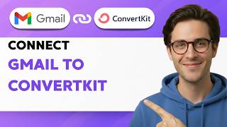 How to Connect Gmail to ConvertKit [2026 Full Guide]
