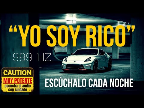 "YO SOY RICO" | 🔥 PROGRAMA TU MENTE PARA LA RIQUEZA (999Hz) | ¡Escúchalas antes de dormir!