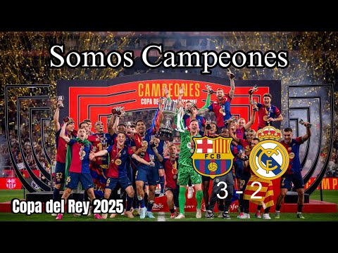 Somos Campeones - Canción Barcelona vs Real Madrid 3-2 (Final Copa del Rey 2025)