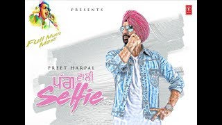 pagg wali selfie (full video) by preet harpal hd latest punjabi full video 1080p sep 2017