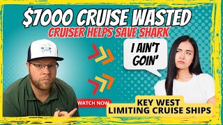 Wild! A Couple Out $7000 Because They Didn't Feel Safe | Cruiser Saves Shark | Key West News