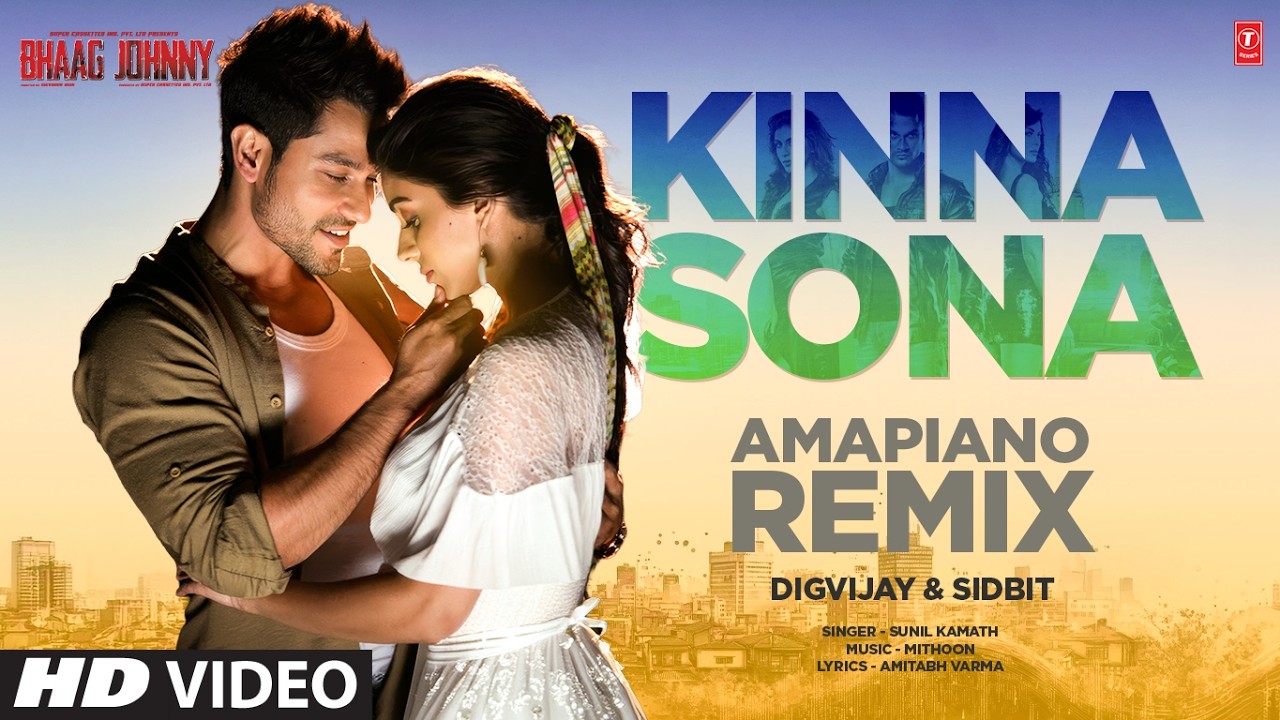 Kinna Sona Amapiano Remix | Kunal Kemmu,Zoa | Bhaag Johnny | Mithoon | Sunil Kamath| DIGVIJAY,SIDBIT