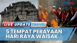 5 Tempat Perayaan Waisak Selain Candi Borobudur, Ada Api Dharma Mrapen hingga Candi Bahal Sumut