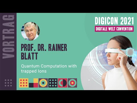 DIGICON 2021 - Prof. Dr. Rainer Blatt - Quantum Computation with trapped Ions