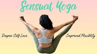 SENSUAL YOGA WITH DEEP HIP OPENERS - DEEPEN SELF LOVE
