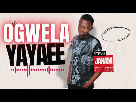 OGWELA YAYEE - STEVO JANAM