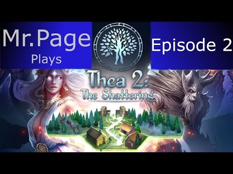 Mr. Page Plays - Thea 2: The Shattering (Full play-through Episode 2)