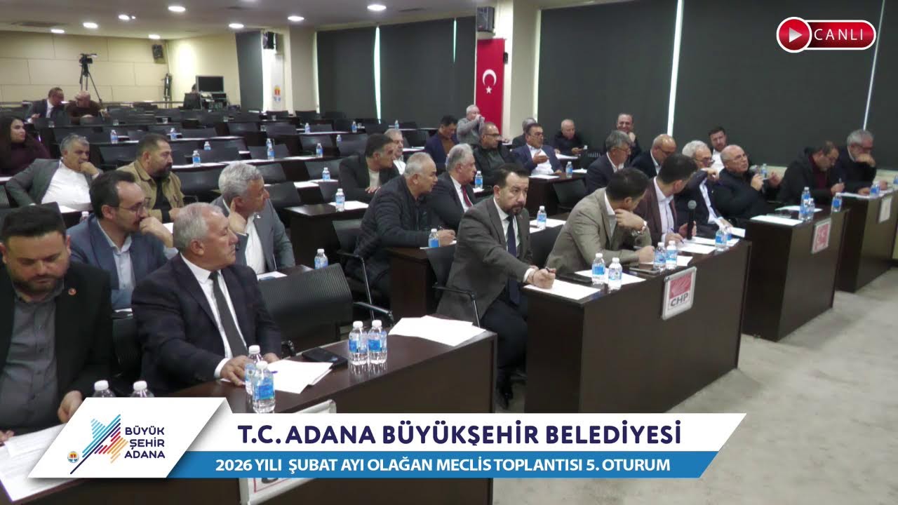 CANLI | Adana Büyükşehir Belediyesi 2026 Yılı Şubat Ayı Olağan Meclis Toplantısı 5. Oturum