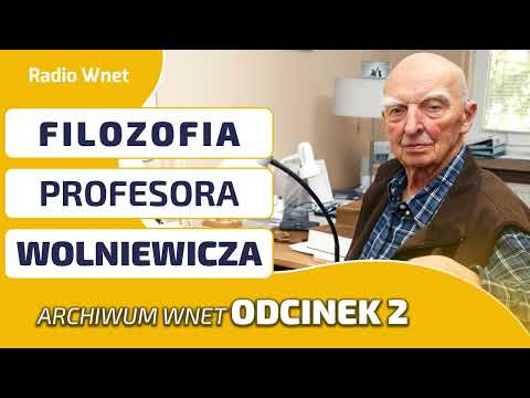 FILOZOFIA PROF. WOLNIEWICZA. Odcinek 2. Cywilizacja Zachodnia pękła. Prawa strona czy lewa?