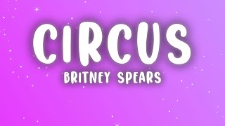Britney Spears - Circus (Lyrics)