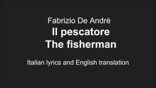 DE ANDRE&#39;_Il pescatore_ The fisherman_ English Lyrics Translation