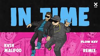 KVSH, Malifoo – In Time (Flow Key &amp; Enzzu Remix)