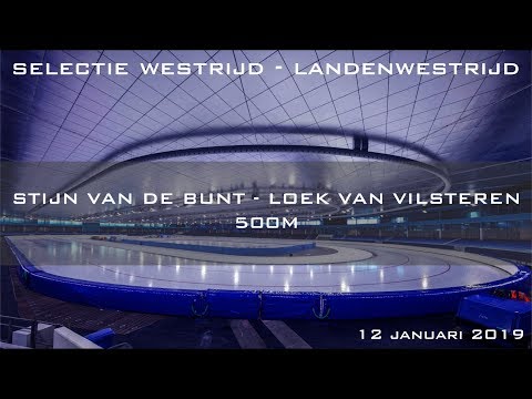 Stijn van de Bunt - Loek van Vilsteren 500m Selectiewedstrijd Landenwedstrijd Thialf 2019