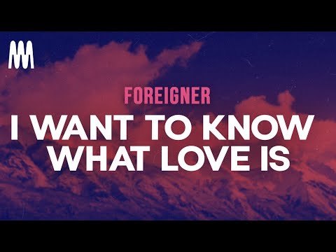 Foreigner - I Want to Know What Love Is (Letra/Lyrics)