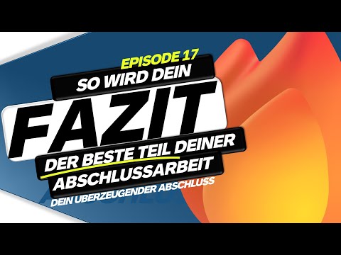 Fazit für deine Abschlussarbeit schreiben – So fasst du Ergebnisse überzeugend zusammen! Episode 17