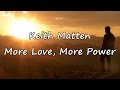 Keith Matten - More Love, More Power [with lyrics]