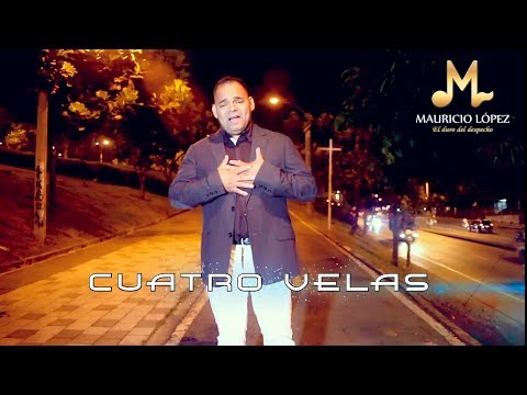 Mauricio López - Cuatro Velas (Video Oficial)