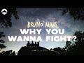 Bruno Mars - Why You Wanna Fight? | Lyrics