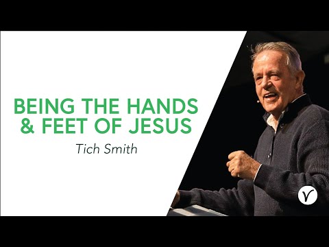 Being The Hands & Feet Of Jesus - Tich Smith