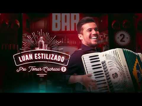 Luan Estilizado - Pra Tomar Cachaça 2 - CD de Setembro [3 Músicas Novas]