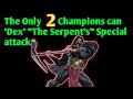 The Only 2 Champions can Dex The Serpent's Special attacks MCOC.