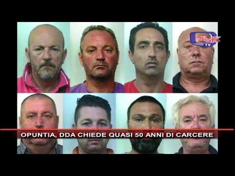 OPUNTIA, DDA CHIEDE QUASI 50 ANNI DI CARCERE