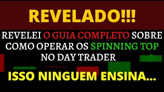 REVELEI O GUIA COMPLETO DE COMO OPERAR O SPINNING TOP NO DAY TRADER