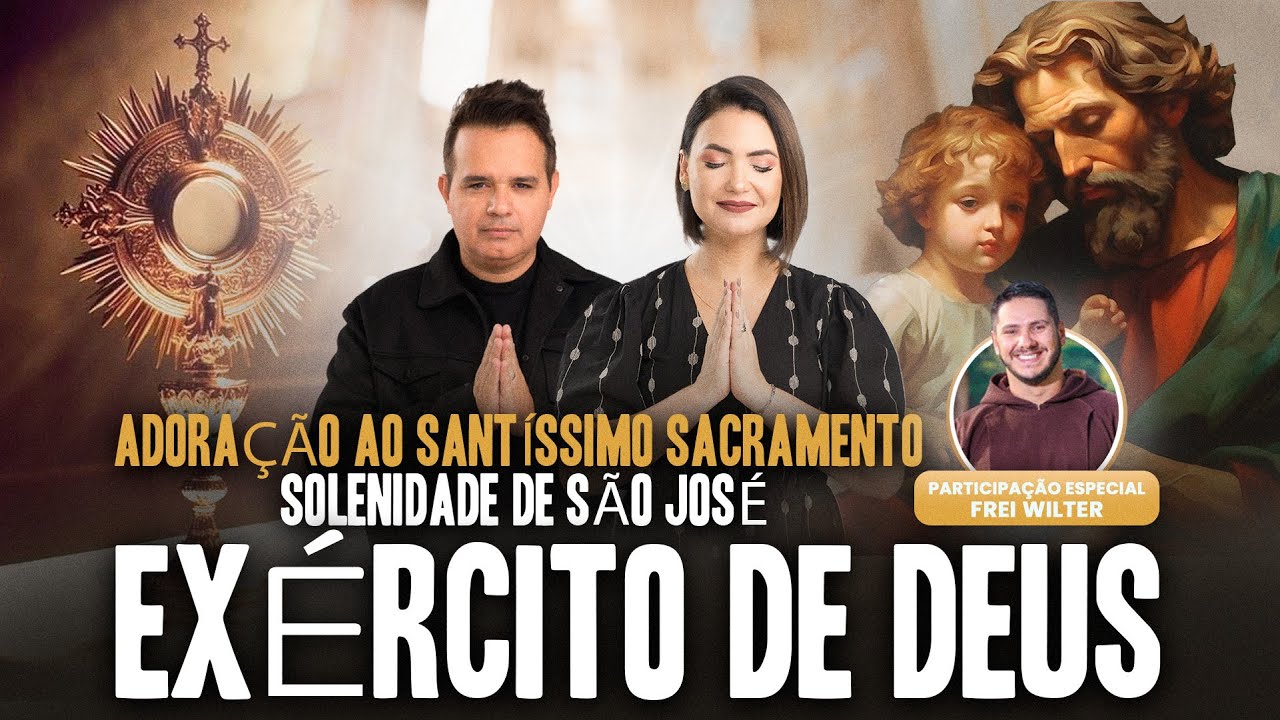 QUA.19.MAR - AO VIVO —12h00 - ADORAÇÃO + QUARESMA DE JESUS + ESPECIAL DIA DE SÃO JOSÉ