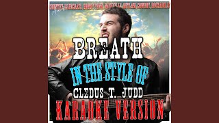 Breath (In the Style of Cledus T. Judd) (Karaoke Version)