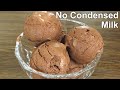 No Condensed Milk Chocolate Ice Cream Easy Homemade Ice Cream Recipe