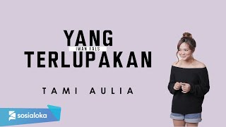 Download lagu TAMI AULIA - YANG TERLUPAKAN mp3 Download lagu TAMI AULIA - YANG TERLUPAKAN mp3