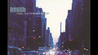 You I&#39;m Thinking Of - Relish (2001)