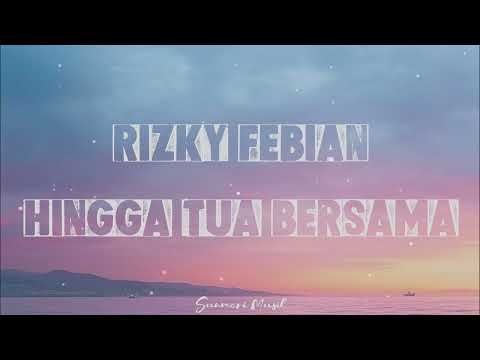 Rizky Febian - Hingga Tua Bersama ( Lirik ) | 1 Jam Non Stop Tanpa Iklan