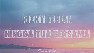 Download lagu Rizky Febian - Hingga Tua Bersama ( Lirik ) | 1 Jam Non Stop Tanpa Iklan mp3