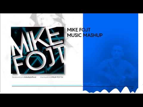 MIKE FOJT - Music ( Mashup )