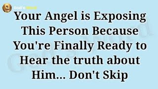 🧾YOUR ANGEL IS EXPOSING THIS PERSON BECAUSE YOU'RE FINALLY READY TO HEAR THE TRUTH ABOUT HIM...