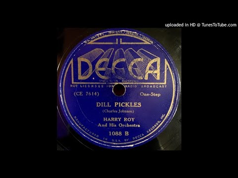 Harry Roy And His Orchestra ‎– Dill Pickles (1936)
